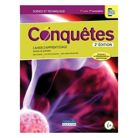 Conquêtes  : science et technologie, 1er cycle du secondaire, 1re année : cahier d'apprentissage : savoirs et activités 