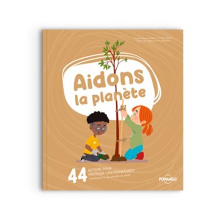 Aidons la planète  - Collection Pour bien grandir de Pomango (FR)
