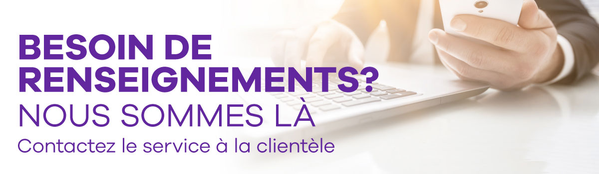 Contactez le service à la clientèle